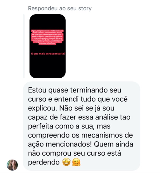 Depoimento de aluna, resposta de story: quase terminando o curso, quem ainda não comprou está perdendo